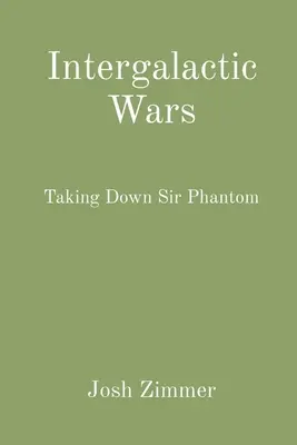 Guerras intergalácticas: acabar con Sir Phantom - Intergalactic Wars: Taking Down Sir Phantom