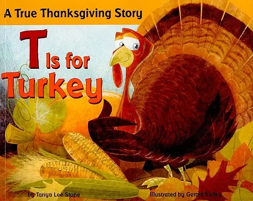 T de pavo: Una historia real de Acción de Gracias - T Is for Turkey: A True Thanksgiving Story