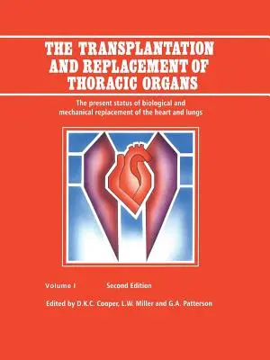 Trasplante y sustitución de órganos torácicos: El estado actual de la sustitución biológica y mecánica del corazón y los pulmones - The Transplantation and Replacement of Thoracic Organs: The Present Status of Biological and Mechanical Replacement of the Heart and Lungs