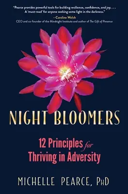 Night Bloomers: 12 principios para prosperar en la adversidad - Night Bloomers: 12 Principles for Thriving in Adversity