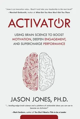Activador: La ciencia del cerebro al servicio de la motivación, el compromiso y el rendimiento. - Activator: Using Brain Science to Boost Motivation, Deepen Engagement, and Supercharge Performance