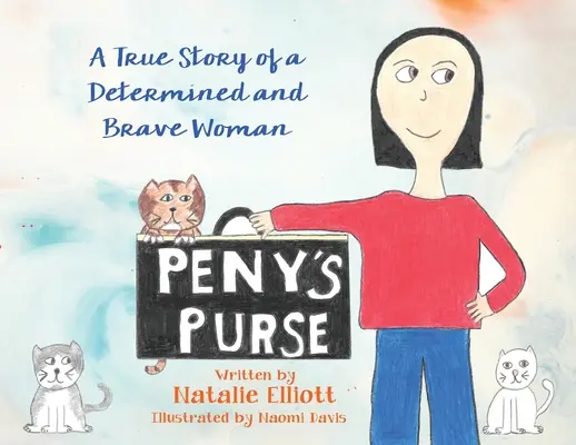 El Monedero de Peny: La historia real de una mujer decidida y valiente - Peny's Purse: A True Story of a Determined and Brave Woman