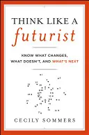 Piense como un futurista - Think Like a Futurist