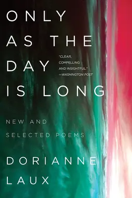 Sólo como el día es largo: Poemas nuevos y seleccionados - Only as the Day Is Long: New and Selected Poems