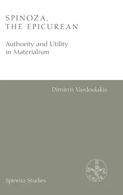 Spinoza, el epicúreo: Autoridad y utilidad en el materialismo - Spinoza, the Epicurean: Authority and Utility in Materialism