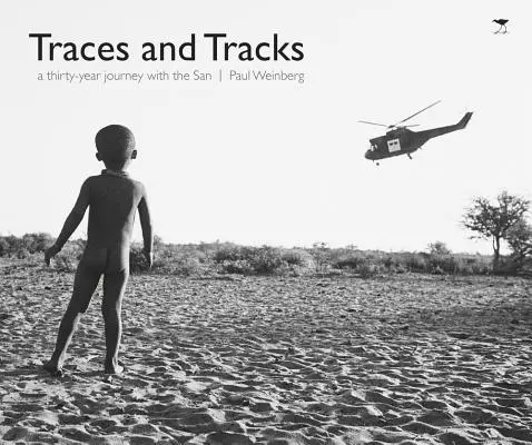 Huellas y rastros: Un viaje de treinta años con los San - Traces and Tracks: A Thirty-Year Journey with the San