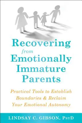 Cómo recuperarse de padres emocionalmente inmaduros: Herramientas prácticas para establecer límites y recuperar tu autonomía emocional - Recovering from Emotionally Immature Parents: Practical Tools to Establish Boundaries and Reclaim Your Emotional Autonomy