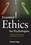 Ética esencial para psicólogos: Un manual para entender y dominar las cuestiones fundamentales - Essential Ethics for Psychologists: A Primer for Understanding and Mastering Core Issues