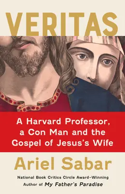 Veritas: Un profesor de Harvard, un estafador y el Evangelio de la mujer de Jesús - Veritas: A Harvard Professor, a Con Man and the Gospel of Jesus's Wife