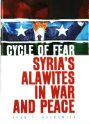 Ciclo del miedo: los alauíes de Siria en la guerra y en la paz - Cycle of Fear: Syria's Alawites in War and Peace