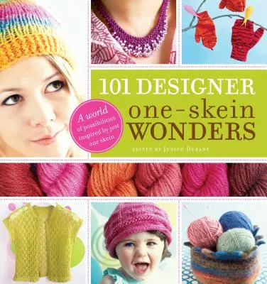 101 Designer One-Skein Wonders(r): Un mundo de posibilidades inspiradas en una sola madeja - 101 Designer One-Skein Wonders(r): A World of Possibilities Inspired by Just One Skein