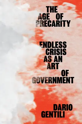 La edad de la precariedad: La crisis interminable como arte de gobierno - The Age of Precarity: Endless Crisis as an Art of Government