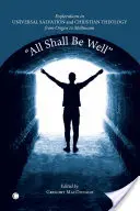 All Shall Be Well: Exploraciones sobre la salvación universal y la teología cristiana, de Orígenes a Moltmann - All Shall Be Well: Explorations in Universal Salvation and Christian Theology, from Origen to Moltmann