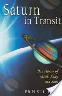 Saturno en tránsito: Los límites de la mente, el cuerpo y el alma - Saturn in Transit: Boundaries of Mind, Body, and Soul