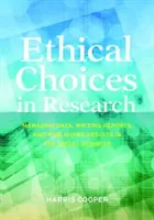 Opciones éticas en la investigación: Gestión de datos, redacción de informes y publicación de resultados en ciencias sociales - Ethical Choices in Research: Managing Data, Writing Reports, and Publishing Results in the Social Sciences