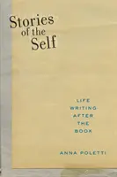 Historias del yo: La vida escrita después del libro - Stories of the Self: Life Writing After the Book