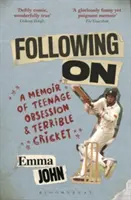 Following On - A Memoir of Teenage Obsession and Terrible Cricket (Siguiendo) - Following On - A Memoir of Teenage Obsession and Terrible Cricket