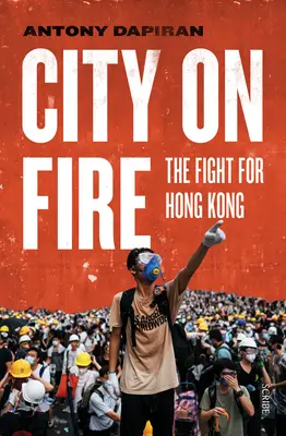 Ciudad en llamas: la lucha por Hong Kong - City on Fire: The Fight for Hong Kong