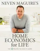 Economía doméstica para toda la vida de Neven Maguire - Las 50 recetas que necesitas aprender - Neven Maguire's Home Economics for Life - The 50 Recipes You Need to Learn