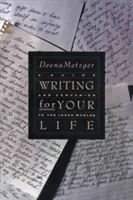 Escribir para tu vida: Descubrir la historia del viaje de tu vida - Writing for Your Life: Discovering the Story of Your Life's Journey