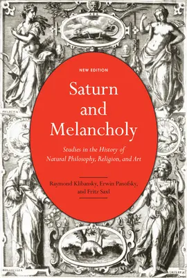 Saturno y la melancolía: estudios de historia de la filosofía natural, la religión y el arte - Saturn and Melancholy: Studies in the History of Natural Philosophy, Religion, and Art