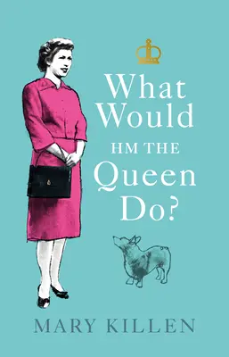 ¿Qué haría Hm la Reina? - What Would Hm the Queen Do?