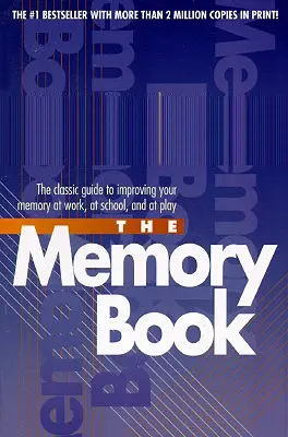 El libro de la memoria: La guía clásica para mejorar la memoria en el trabajo, la escuela y el ocio - The Memory Book: The Classic Guide to Improving Your Memory at Work, at School, and at Play