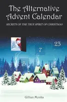 Calendario de Adviento alternativo: Secretos del verdadero espíritu de la Navidad - The Alternative Advent Calendar: Secrets of the True Spirit of Christmas