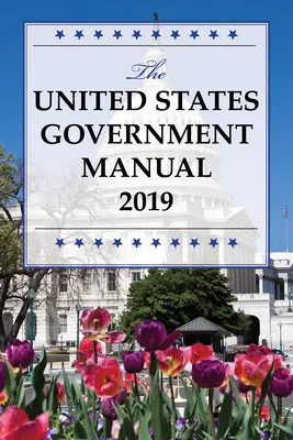 Manual del Gobierno de los Estados Unidos 2019 - The United States Government Manual 2019