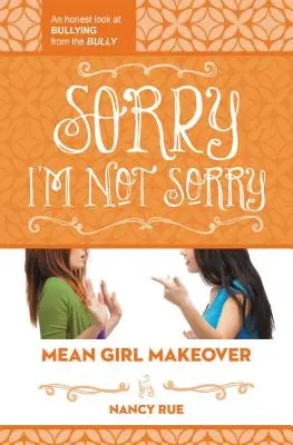 Lo siento, no lo siento: una mirada sincera del acosador al acoso escolar - Sorry I'm Not Sorry: An Honest Look at Bullying from the Bully