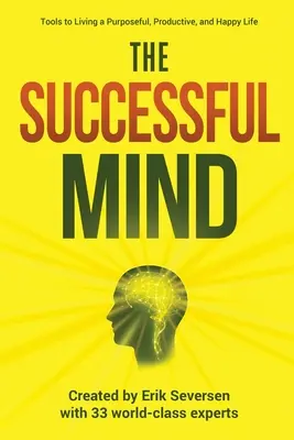 La mente exitosa: Herramientas para vivir una vida con propósito, productiva y feliz - The Successful Mind: Tools to Living a Purposeful, Productive, and Happy Life