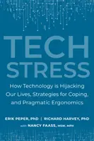 Estrés tecnológico: Cómo la tecnología está secuestrando nuestras vidas, estrategias para afrontarlo y ergonomía pragmática - Tech Stress: How Technology Is Hijacking Our Lives, Strategies for Coping, and Pragmatic Ergonomics