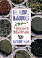 El Manual de Hierbas: Guía del usuario de herboristería médica - The Herbal Handbook: A User's Guide to Medical Herbalism