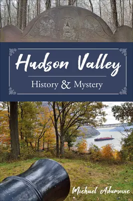 Historia y misterio del valle del Hudson - Hudson Valley History and Mystery
