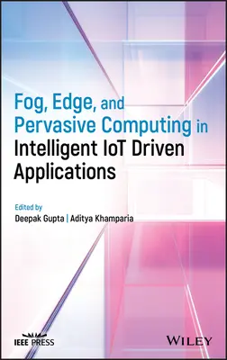 Fog, Edge y Pervasive Computing en aplicaciones inteligentes impulsadas por IoT - Fog, Edge, and Pervasive Computing in Intelligent Iot Driven Applications