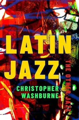 Latin Jazz: el otro jazz - Latin Jazz: The Other Jazz
