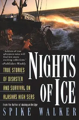 Noches de hielo: historias reales de desastres y supervivencia en alta mar en Alaska - Nights of Ice: True Stories of Disaster and Survival on Alaska's High Seas