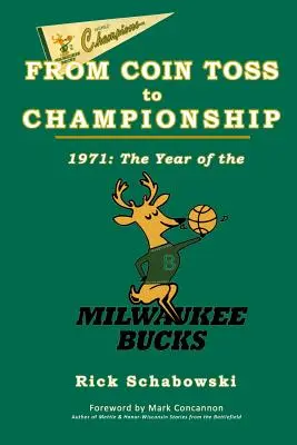 Del lanzamiento de la moneda al campeonato: 1971, el año de los Milwaukee Bucks - From Coin Toss to Championship: 1971-The Year of the Milwaukee Bucks