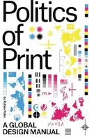 La política del diseño: Un manual (no tan) global para la comunicación visual - The Politics of Design: A (Not So) Global Manual for Visual Communication