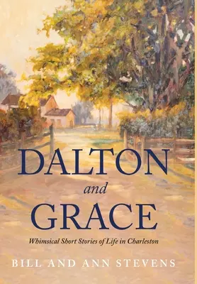 Dalton y Grace: Cuentos caprichosos de la vida en Charleston - Dalton and Grace: Whimsical Short Stories of Life in Charleston