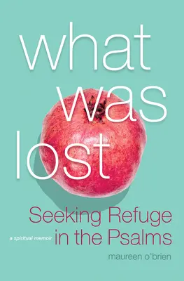 Lo que se perdió: Buscando refugio en los Salmos - What Was Lost: Seeking Refuge in the Psalms