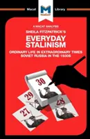 Un análisis del estalinismo cotidiano de Sheila Fitzpatrick: Ordinary Life in Extraordinary Times: La Rusia soviética de los años treinta - An Analysis of Sheila Fitzpatrick's Everyday Stalinism: Ordinary Life in Extraordinary Times: Soviet Russia in the 1930s