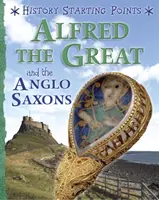 Puntos de partida en Historia: Alfredo el Grande y los anglosajones - History Starting Points: Alfred the Great and the Anglo Saxons