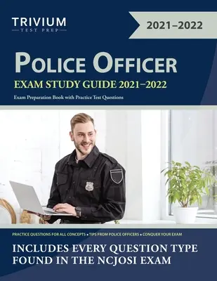 Guía de estudio para el examen de oficial de policía 2021-2022: Libro de preparación del examen con preguntas de examen prácticas - Police Officer Exam Study Guide 2021-2022: Exam Preparation Book with Practice Test Questions