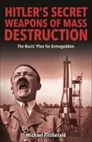 Las armas secretas de destrucción masiva de Hitler - El plan nazi para la victoria final - Hitler's Secret Weapons of Mass Destruction - The Nazi Plan for Final Victory