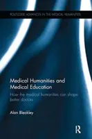 Humanidades médicas y educación médica: Cómo las humanidades médicas pueden formar mejores médicos - Medical Humanities and Medical Education: How the medical humanities can shape better doctors