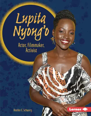 Lupita Nyong'o Actor, cineasta y activista - Lupita Nyong'o: Actor, Filmmaker, Activist