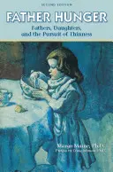 Hambre de padre: Padres, hijas y la búsqueda de la delgadez - Father Hunger: Fathers, Daughters, and the Pursuit of Thinness