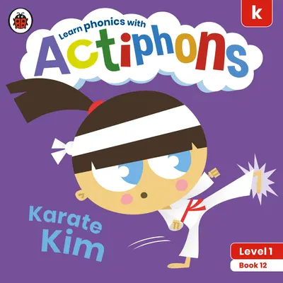 Actiphons Nivel 1 Libro 12 Karate Kim: ¡Aprende fonética y actívate con Actiphons! - Actiphons Level 1 Book 12 Karate Kim: Learn Phonics and Get Active with Actiphons!