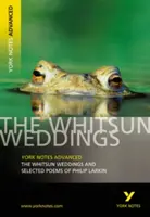 Whitsun Weddings and Selected Poems: York Notes Advanced - todo lo que necesitas para ponerte al día, estudiar y prepararte para las evaluaciones de 2021 y los exámenes de 2022 - Whitsun Weddings and Selected Poems: York Notes Advanced - everything you need to catch up, study and prepare for 2021 assessments and 2022 exams